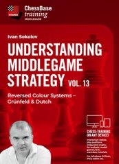 Understanding Middlegame Strategy Vol 13: Reversed Colour Systems – Grünfeld & Dutch, Ivan Sokolov (English)