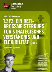 1.Sf3: Ein Reti-Großmeisterkurs für strategisches Verständnis und Flexibilität Band 2 - Klassische Systeme, Felix Blohberger (German)