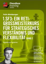 1.Sf3: Ein Reti-Großmeisterkurs für strategisches Verständnis und Flexibilität Band 2 - Klassische Systeme, Felix Blohberger (German)